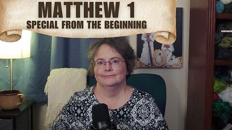 Matthew 1 - Special From The Beginning