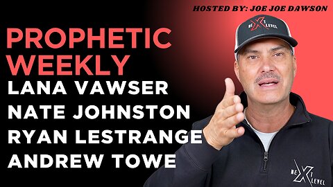 Prophetic Weekly: Lana Vawser, Nate Johnston, Ryan Lestrange, Andrew Towe