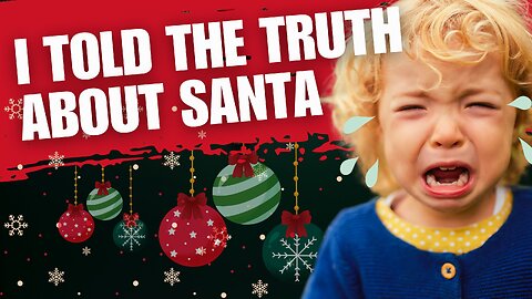 Why I Told My Child the Truth About Santa - Christmas 2024