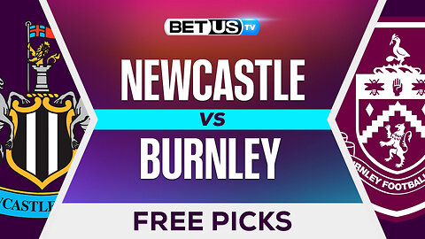 Newcastle vs Burnley | Premier League Expert Predictions, Free Picks & Best Bets