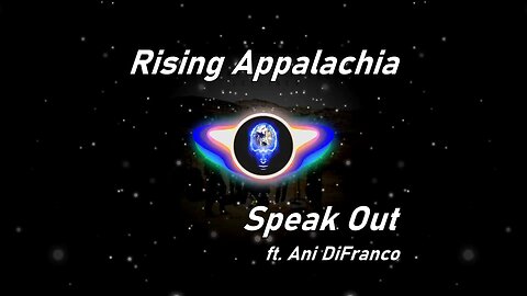 Rising Appalachia | Speak Out ft. Ani DiFranco (Lyrics)