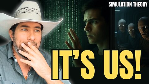 SIMULATION THEORY: We Got It Backwards!