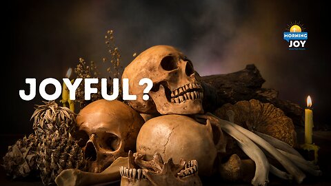 Can Death Be Joyful?