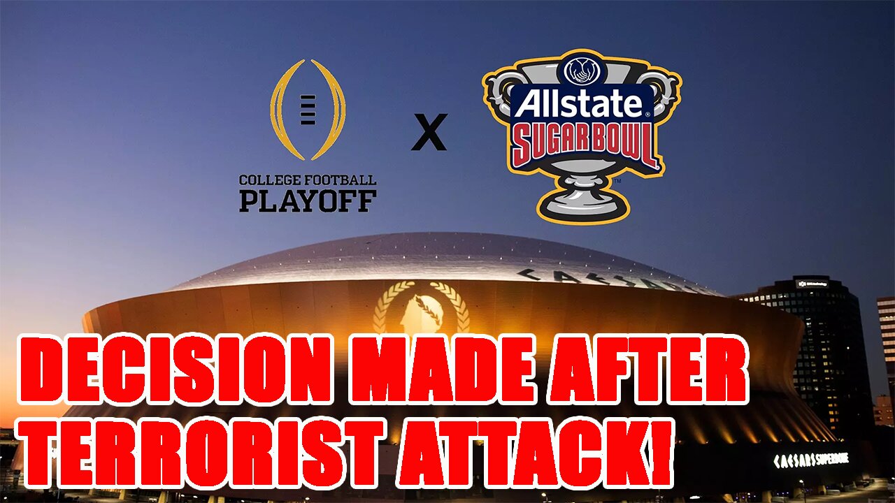 MAJOR DECISION made on Sugar Bowl after TERRORIST ATTACK rocks New Orleans!