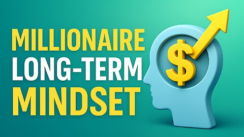Why Millionaires Think Long-Term | The Secret to Lasting Wealth