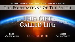THE FOUNDATIONS OF THE EARTH - 1. This Gift Called Life - Walter Veith