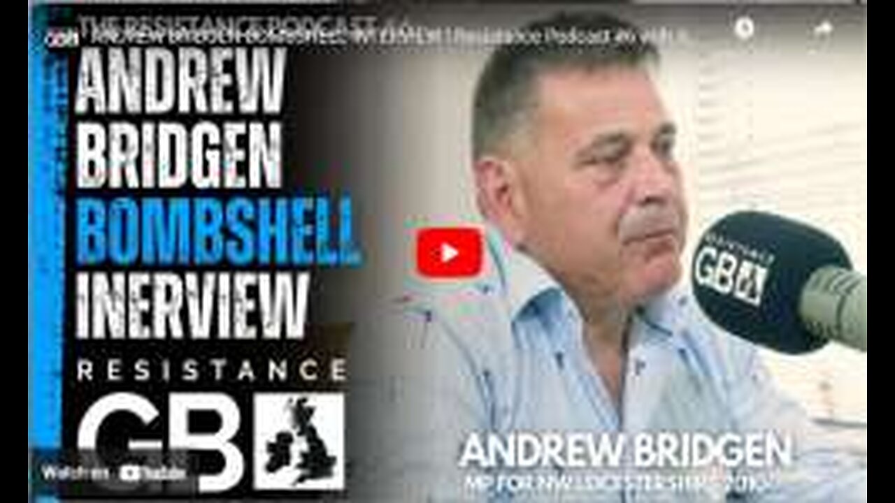 ANDREW BRIDGEN BOMBSHELL INTERVIEW l Resistance Podcast #6 with Andrew Bridgen