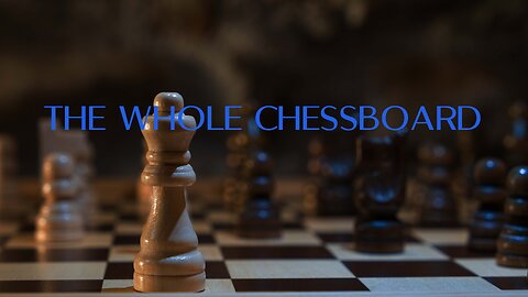 The Whole Chessboard: Understanding How We Got Here