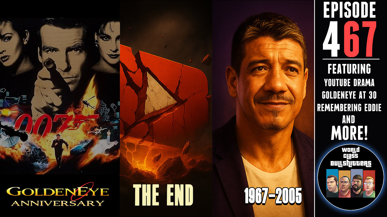 Anti-Woke YouTubers Implode | GoldenEye At 30 | Remembering Eddie Guerrero - WCBs467