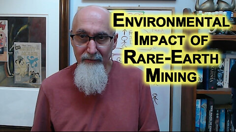 Environmental Impact of Rare-Earth Mining vs. Gold & Silver: Saudi Arabia Oil vs. Canadian Tar Sands