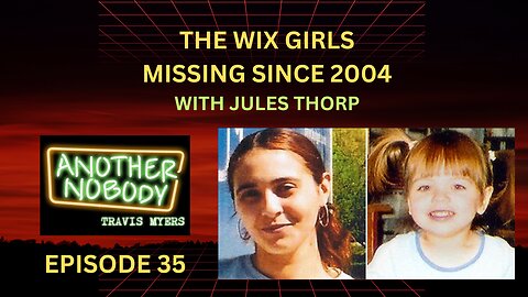THE WIX GIRLS, MISSING SINCE 2004, WITH JULES THORP