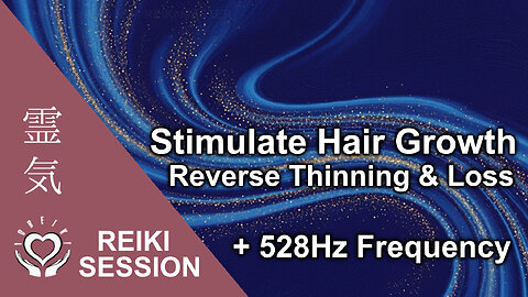 Reiki 528 Hz to Stimulate Hair Growth • Scalp Vitality • Follicle Stem Cell Rejuvenation • Stop Loss
