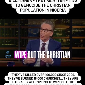 Bill Maher - "They are systematically killing Christians in Nigeria.”