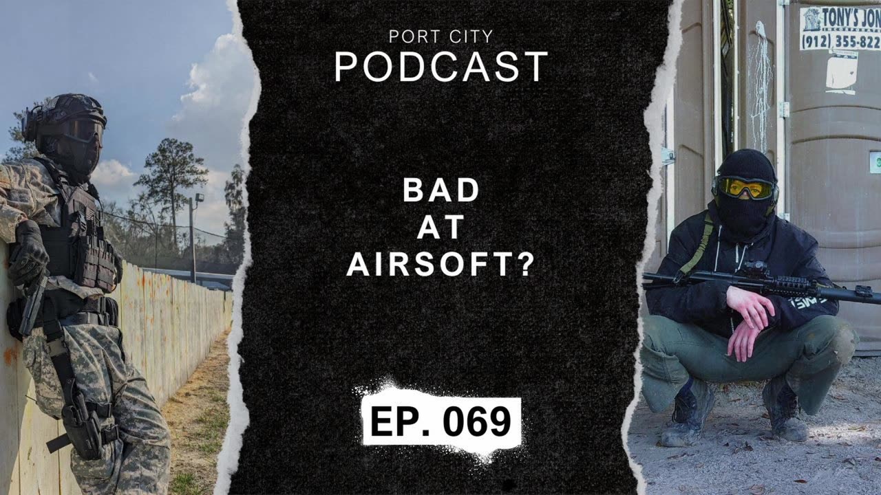 You Suck at Airsoft, and Your Gear is the Problem | EP. 069 | Port City Podcast