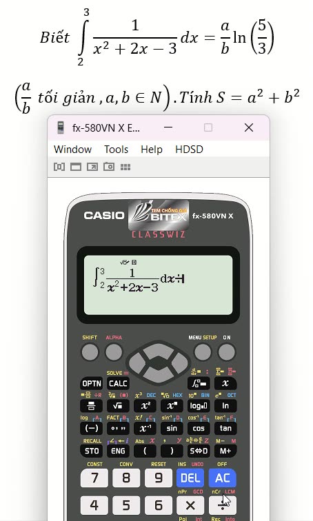 Thủ thuật CASIO: Biết ∫_2^3 1/(x^2+2x-3) dx =a/b ln⁡(5/3)(a/b tối giản ,a,b∈N).Tính S=a^2+b^2