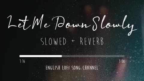 Let Me Down Slowly [Slowed + Reverb] - Alec Benjamin Lofi Songs English Lofi Song Channel