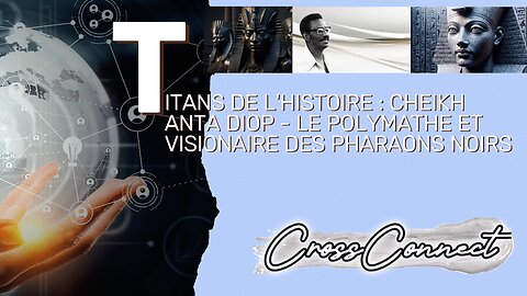 Titans de l'Histoire : Cheikh Anta Diop - Le polymathe et visionnaire des Pharaons noirs