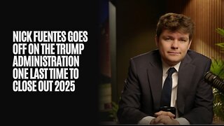 Nick Fuentes GOES OFF on the Trump administration One Last Time To Close Out 2025