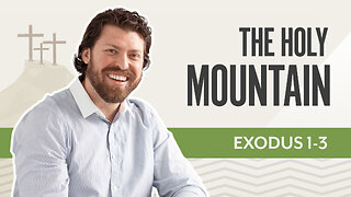 Bible Discovery, Exodus 1-3 | The Holy Mountain – January 20, 2025