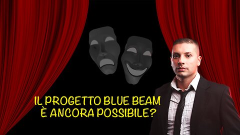 Il progetto Blue Beam è ancora possibile?