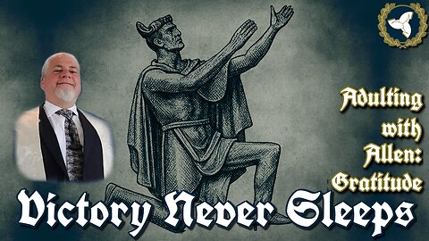 11/26/25 Victory Never Sleeps, Ep 177 - Adulting with Allen: Gratitude