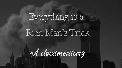 Everything is a Rich Man's Trick: A Documentary