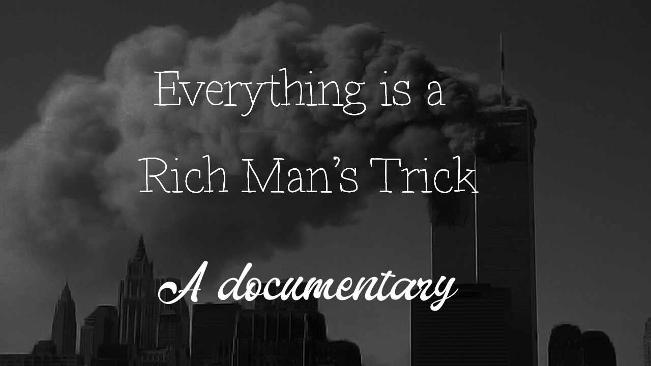 Everything is a Rich Man's Trick: A Documentary