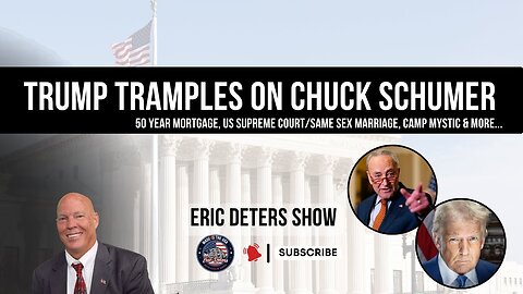Trump Tramples on Chuck Schumer | Eric Deters Show