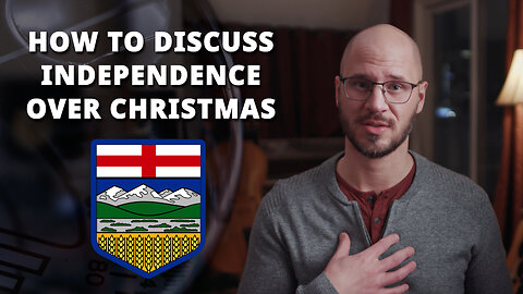 The DEFINITIVE Guide to PRODUCTIVE Family Conversations on Alberta Independence This Christmas!