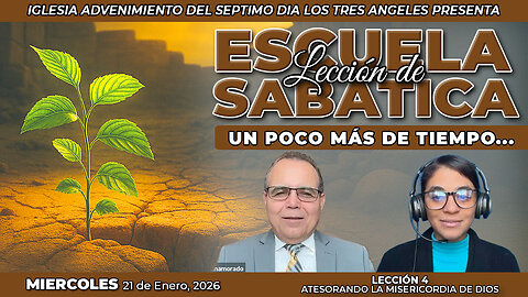 Miércoles 21 de Enero Lección de Escuela Sabática Pr. Orlando Enamorado