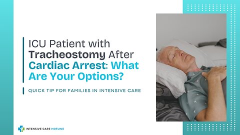 ICU Patient with Tracheostomy After Cardiac Arrest: What Are Your Options?