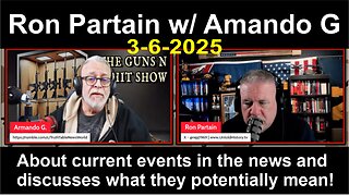 Ron w/ Amando G: About current events in the news & what they potentially mean! - 3/6/25