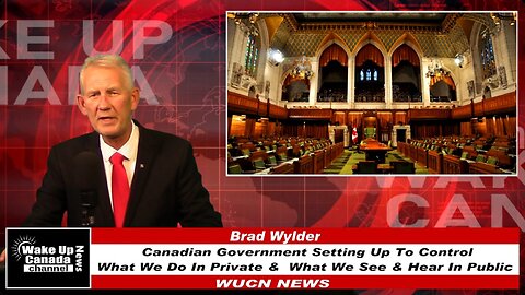 WUCN-Epi#406-Canadian Government Setting Up To Control. What We Do In Private & What We See