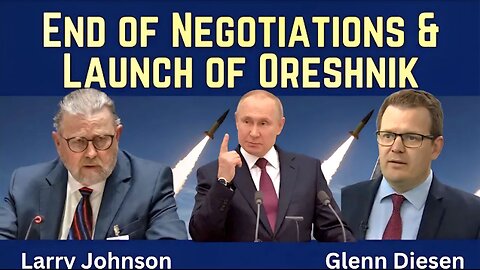 Larry Johnson: End of Negotiations & Launch of Oreshnik