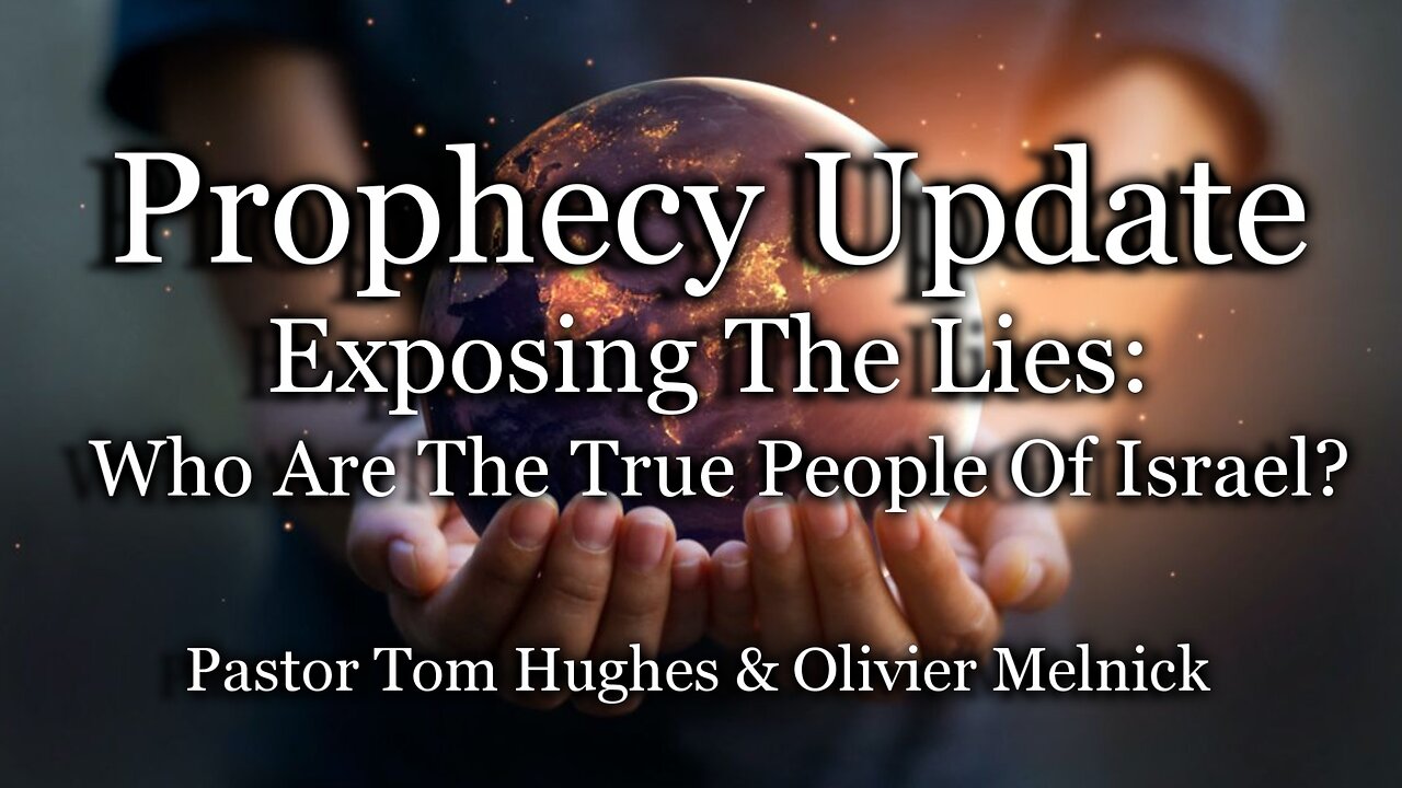 Prophecy Update: Exposing The Lies: Who Are the True People Of Israel?
