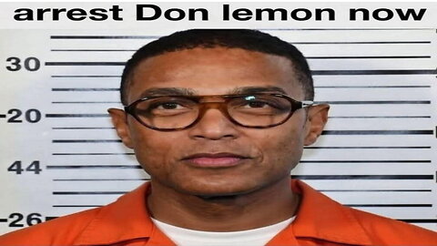 fren news17 - ARREST DON LEMON NOW