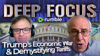 Trump's Economic War & Demystifying Tariffs with Prof. Richard D. Wolff | DEEP FOCUS