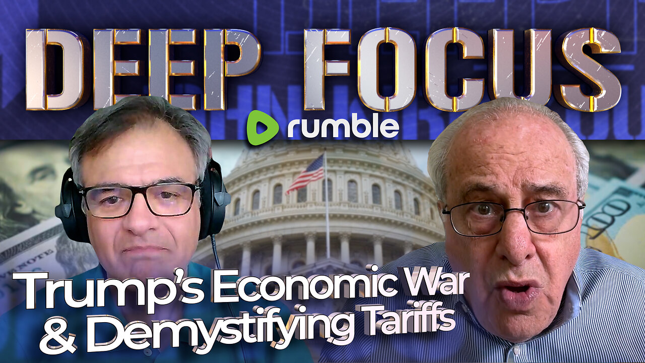 Trump's Economic War & Demystifying Tariffs with Prof. Richard D. Wolff | DEEP FOCUS