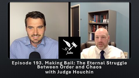 Episode 193. Making Bail: The Eternal Struggle Between Order and Chaos (with Judge Houchin)
