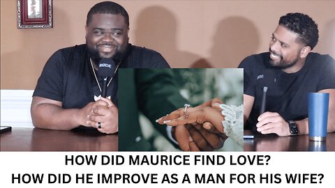 HOW DID MAURICE FIND LOVE? | HOW DID HE IMPROVE AS A MAN FOR HIS WIFE?