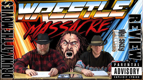 Drunk at the Movies - Wrestle Massacre (Premiere)