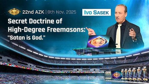 Secret Doctrine of High-Degree Freemasons: “Satan is God.“ | 22nd AZK, Part 1 by Ivo Sasek | 39516