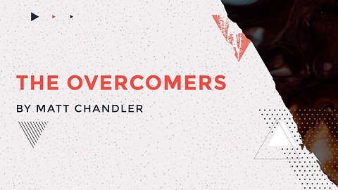 The Overcomers by Matt Chandler