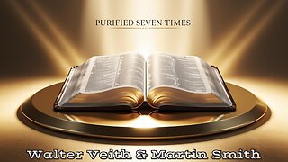 Walter Veith & Martin Smith - Purified Seven Times - Did God Preserve His Word