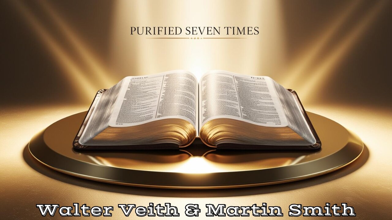 Walter Veith & Martin Smith - Purified Seven Times - Did God Preserve His Word