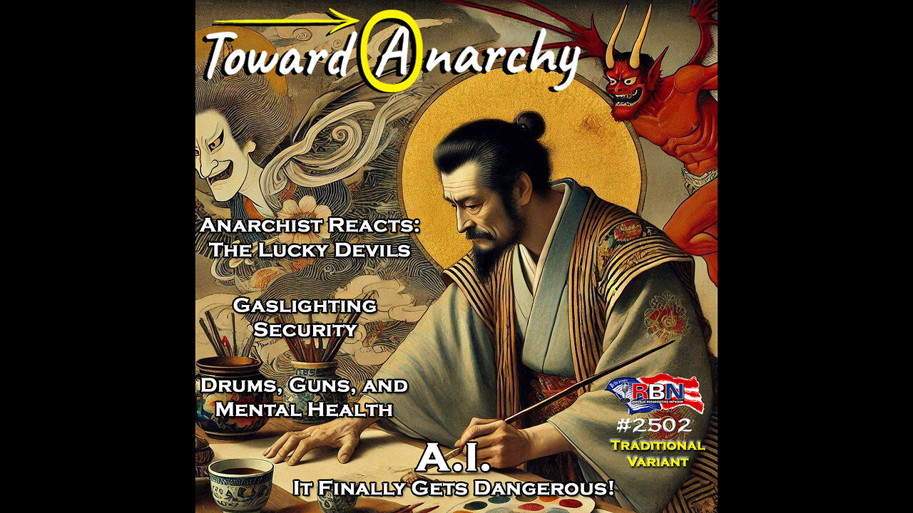 AI is Finally Dangerous, Drums Guns Mental Health, Anarchist Reacts The Lucky Devils