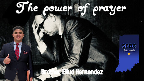 The Power of Prayer | Brother Eliud Hernandez