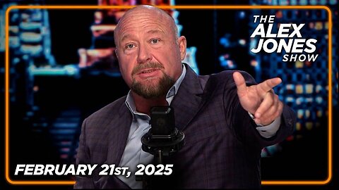 The Alex Jones Show FRIDAY FULL SHOW 2/21/25