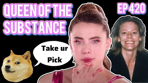 Episode 420| Live Stream Podcast| - Queen of The Substance