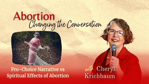 Pro Choice Narrative vs Spiritual Effects of Abortion